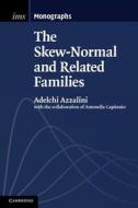The Skew-Normal and Related Families di Adelchi (Universita degli Studi di Padova Azzalini edito da Cambridge University Press