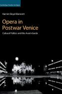 Opera in Postwar Venice di Harriet Boyd-Bennett edito da Cambridge University Press