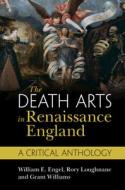 The Death Arts In Renaissance England edito da Cambridge University Press