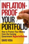 Inflation-Proof Your Portfolio: How to Protect Your Money from the Coming Government Hyperinflation di David Voda edito da WILEY