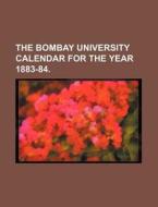 The Bombay University Calendar for the Year 1883-84. di Books Group edito da Rarebooksclub.com