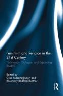 Feminism and Religion in the 21st Century di Gina Messina-Dysert edito da Taylor & Francis Ltd