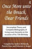 Once More Unto the Breach, Dear Friends: Incomplete Theory and Complete Bibliography di Irving Louis Horowitz, Andrew McIntosh, Patrick Ivins edito da Routledge