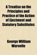 A Treatise On The Principles And Practic di George William Warvelle edito da General Books