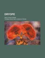 Dryope; And Other Poems di Thomas Ashe edito da Rarebooksclub.com