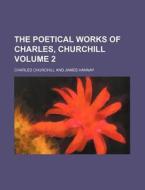 The Poetical Works of Charles, Churchill Volume 2 di Charles Churchill edito da Rarebooksclub.com