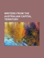 Writers From The Australian Capital Terr di Books Llc edito da Books LLC, Wiki Series