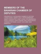 Members of the Bavarian Chamber of Deputies: Ludwig Quidde, Heinrich Held, Anton Memminger, Albert Rosshaupter, Josef Ludwig Von Armansperg edito da Books LLC