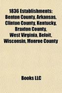 1836 Establishments: Benton County, Arka di Books Llc edito da Books LLC, Wiki Series