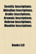 Semitic Inscriptions: Akkadian Inscripti di Books Llc edito da Books LLC