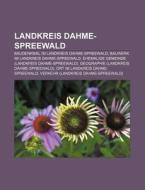 Landkreis Dahme-Spreewald di Quelle Wikipedia edito da Books LLC, Reference Series