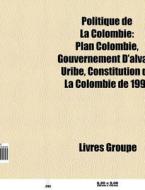 Politique De La Colombie: Plan Colombie, di Livres Groupe edito da Books LLC, Wiki Series
