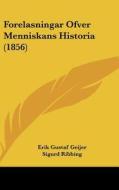 Forelasningar Ofver Menniskans Historia (1856) di Erik Gustaf Geijer, Sigurd Ribbing edito da Kessinger Publishing