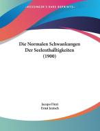 Die Normalen Schwankungen Der Seelenthatigkeiten (1900) di Jacopo Finzi edito da Kessinger Publishing