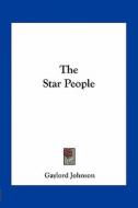 The Star People di Gaylord Johnson edito da Kessinger Publishing