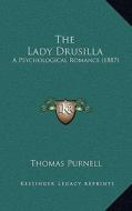 The Lady Drusilla: A Psychological Romance (1887) di Thomas Purnell edito da Kessinger Publishing