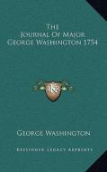 The Journal of Major George Washington 1754 di George Washington edito da Kessinger Publishing