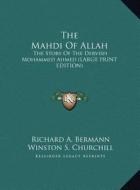 The Mahdi of Allah: The Story of the Dervish Mohammed Ahmed (Large Print Edition) di Richard A. Bermann edito da Kessinger Publishing