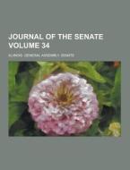 Journal Of The Senate Volume 34 di Illinois General Assembly Senate edito da Theclassics.us
