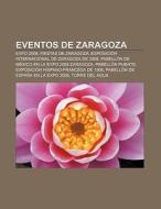 Eventos de Zaragoza di Fuente Wikipedia edito da Books LLC, Reference Series