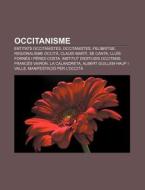 Occitanisme: Entitats Occitanistes, Occi di Font Wikipedia edito da Books LLC, Wiki Series