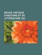 Revue Critique D'histoire Et De Litterature (32) di Livres Groupe edito da General Books Llc