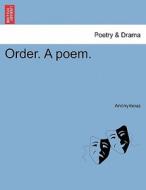 Order. A poem. di Anonymous edito da British Library, Historical Print Editions