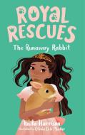 Royal Rescues #6: The Runaway Rabbit di Paula Harrison edito da FEIWEL & FRIENDS