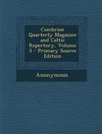 Cambrian Quarterly Magazine and Celtic Repertory, Volume 3 di Anonymous edito da Nabu Press