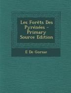 Les Forets Des Pyrenees di E. De Gorsse edito da Nabu Press