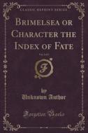 Brimelsea Or Character The Index Of Fate, Vol. 2 Of 2 (classic Reprint) di Unknown Author edito da Forgotten Books