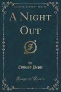 A Night Out (classic Reprint) di Edward Peple edito da Forgotten Books