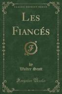 Les Fiances (classic Reprint) di Sir Walter Scott edito da Forgotten Books