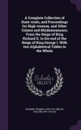 A Complete Collection Of State-trials, And Proceedings For High-treason, And Other Crimes And Misdemeanours; From The Reign Of King Richard Ii. To The di Thomas Salmon, Sollom Emlyn edito da Palala Press