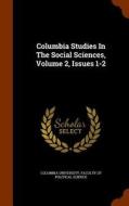 Columbia Studies In The Social Sciences, Volume 2, Issues 1-2 edito da Arkose Press