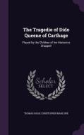 The Tragedie Of Dido Queene Of Carthage di Thomas Nash, Professor Christopher Marlowe edito da Palala Press