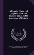 A Popular History Of England From The Earliest Times To The Accession Of Victoria di M 1787-1874 Guizot, M M Ripley edito da Palala Press