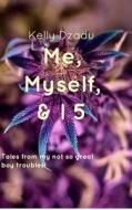 Me, Myself, & I book 5 di Kelly Dzadu edito da BLURB INC