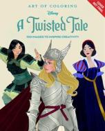Art of Coloring: A Twisted Tale di Disney Books edito da DISNEY PR