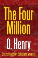 The Four Million di O. Henry edito da Lulu.com