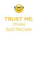 TRUST ME, I'M AN ELECTRICIAN AFFIRMATIONS WORKBOOK Positive Affirmations Workbook. Includes di Affirmations World edito da Positive Life