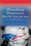Provoking Democracy di Caroline Levine edito da Wiley-Blackwell