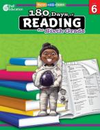 180 Days of Reading for Sixth Grade di Margot Kinberg edito da Shell Educational Publishing