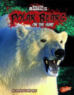 Polar Bears: On the Hunt di Jody S. Rake edito da CAPSTONE PR
