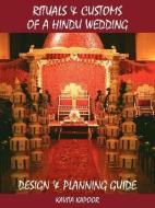 Rituals and Customs of a Hindu Wedding: Design and Planning Guide di Kavita Kapoor edito da AUTHORHOUSE