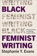 Black Feminist Writing di Stephanie Y Evans edito da State University of New York Press