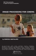 Image Processing for Cinema di Marcelo Bertalmio edito da Taylor & Francis Ltd