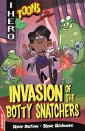 EDGE: I HERO: Toons: Invasion of the Botty Snatchers di Steve Barlow, Steve Skidmore edito da Hachette Children's Group