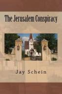 The Jerusalem Conspiracy di Jay Schein edito da Createspace