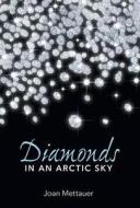 Diamonds in an Arctic Sky di Joan Mettauer edito da FRIESENPR